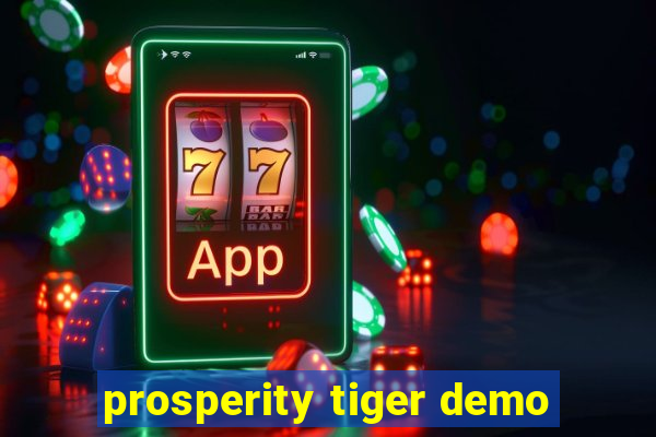 prosperity tiger demo