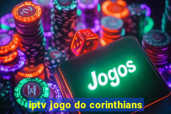 iptv jogo do corinthians