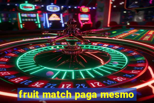 fruit match paga mesmo