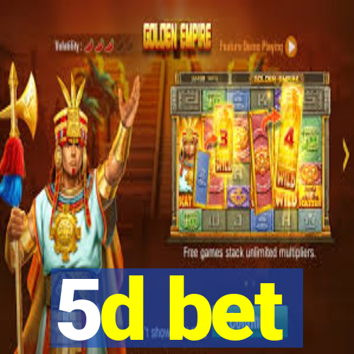 5d bet