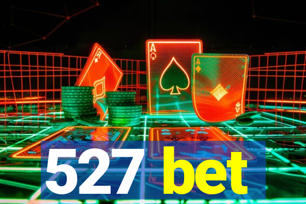 527 bet