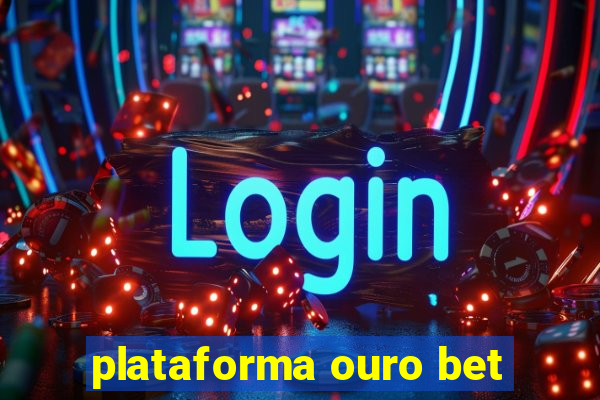 plataforma ouro bet