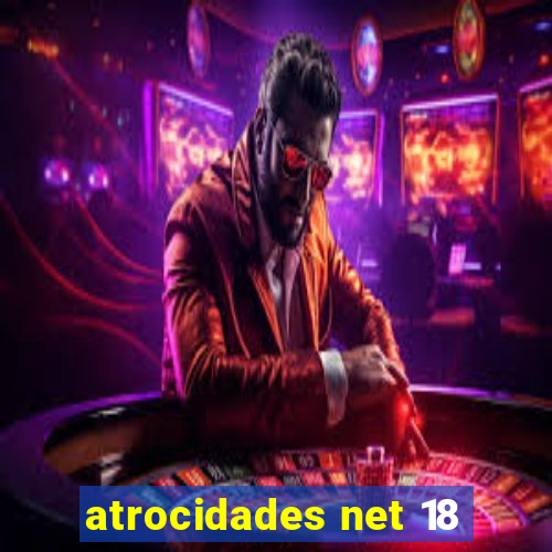 atrocidades net 18