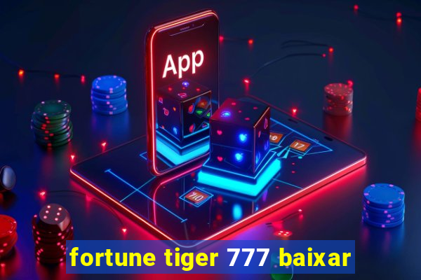 fortune tiger 777 baixar