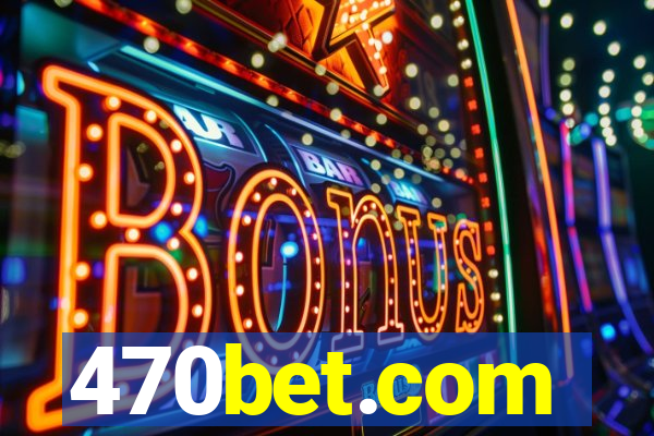 470bet.com