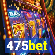 475bet