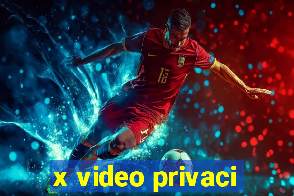 x video privaci