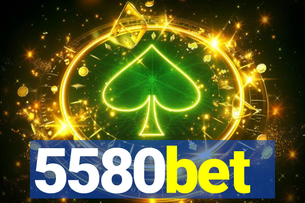 5580bet