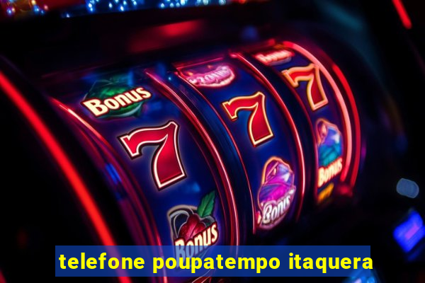 telefone poupatempo itaquera