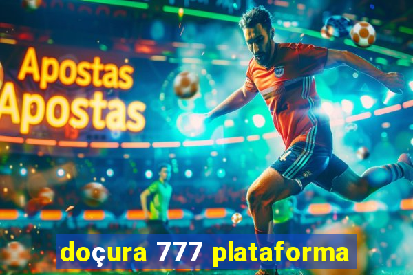 doçura 777 plataforma