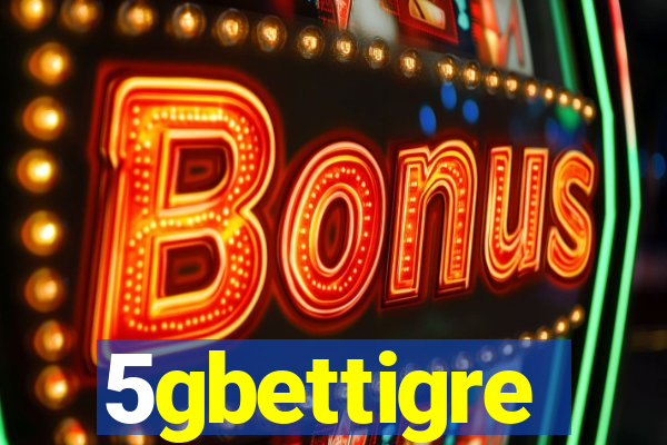 5gbettigre