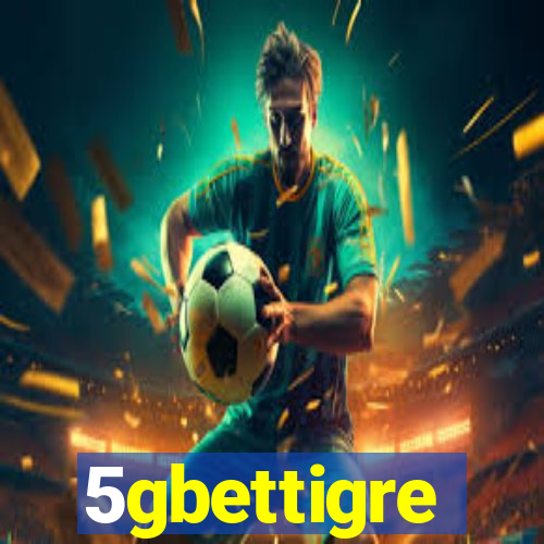 5gbettigre