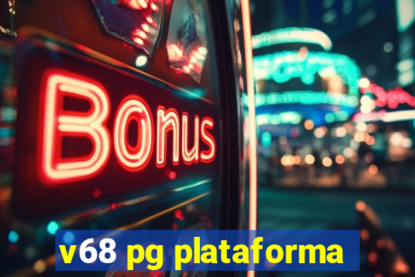 v68 pg plataforma