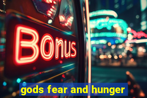 gods fear and hunger