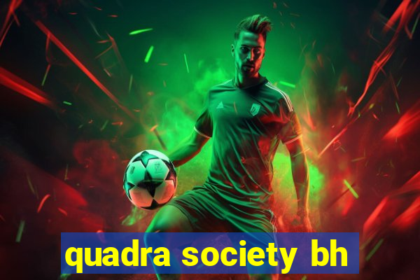 quadra society bh