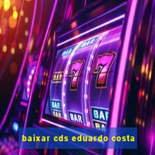 baixar cds eduardo costa