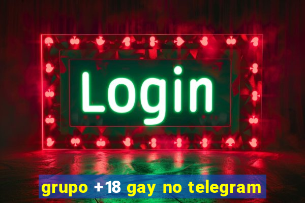 grupo +18 gay no telegram