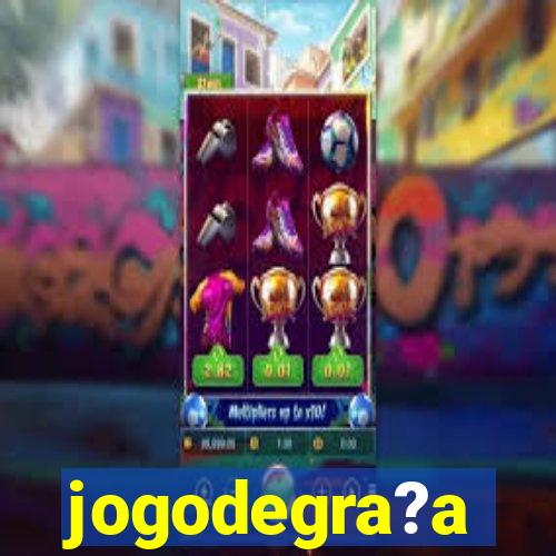 jogodegra?a