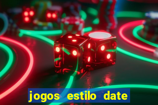 jogos estilo date ariane para android