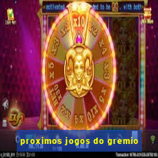 proximos jogos do gremio