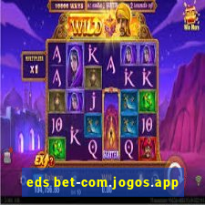 eds bet-com.jogos.app