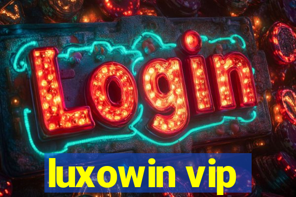 luxowin vip