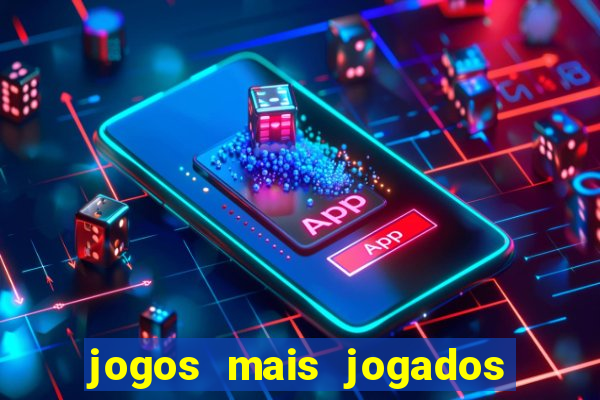 jogos mais jogados do mundo de todos os tempos