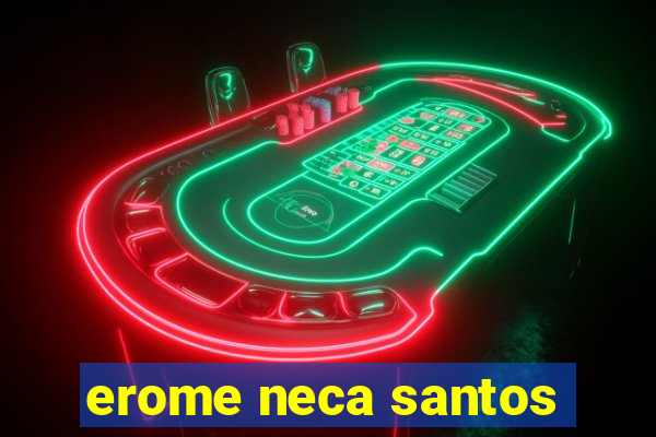 erome neca santos