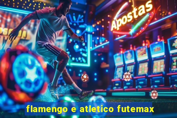 flamengo e atletico futemax