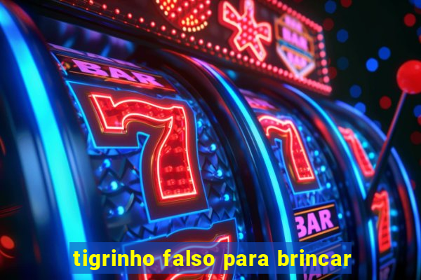 tigrinho falso para brincar