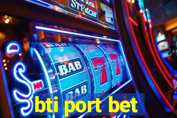 bti port bet