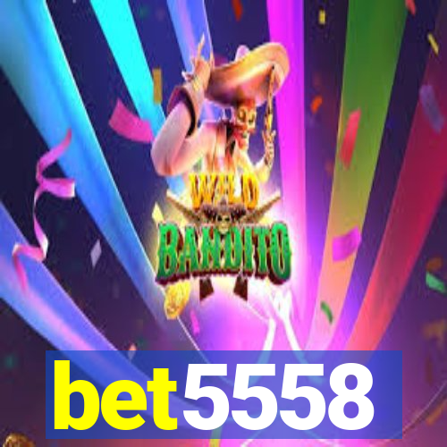 bet5558