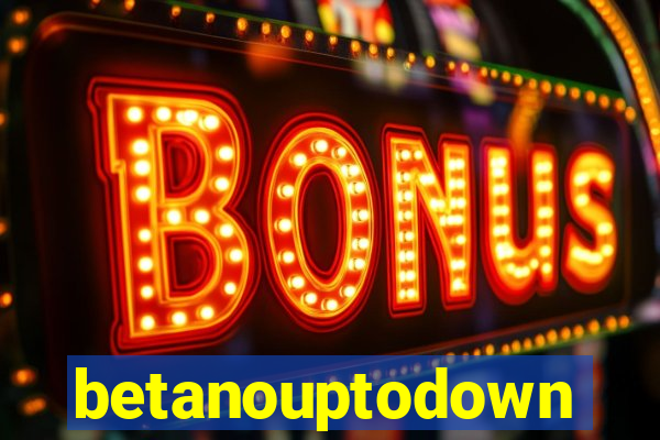 betanouptodown