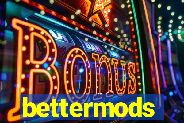 bettermods