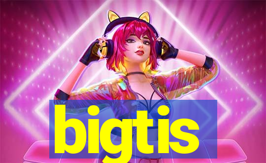 bigtis