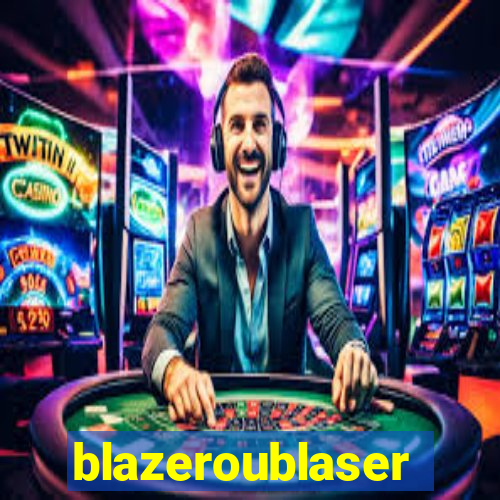 blazeroublaser