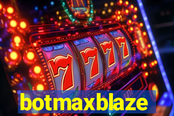 botmaxblaze