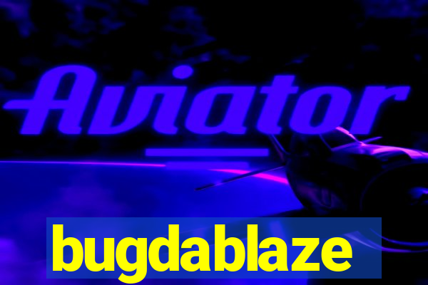 bugdablaze