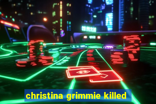 christina grimmie killed