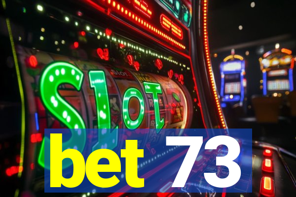 bet 73