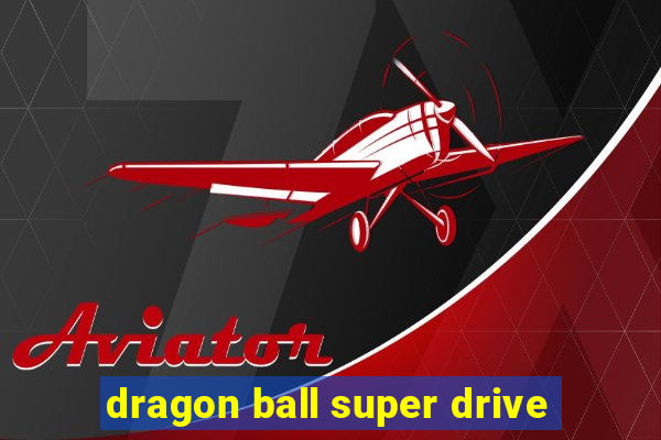 dragon ball super drive