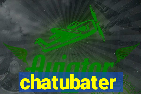 chatubater