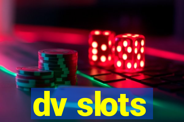 dv slots