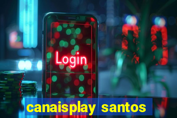 canaisplay santos