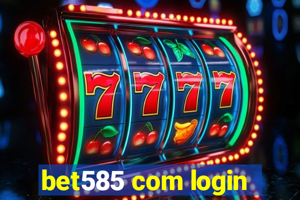 bet585 com login