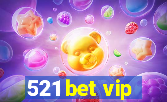 521 bet vip