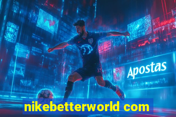 nikebetterworld com