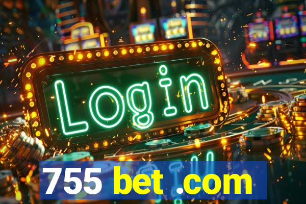 755 bet .com