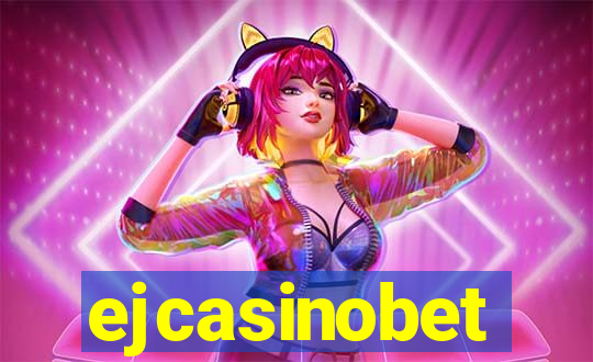 ejcasinobet