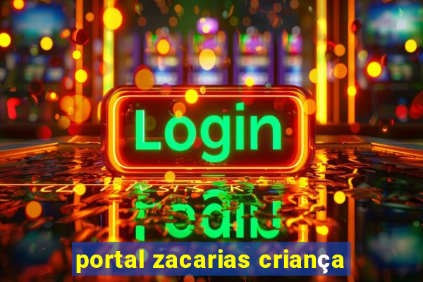 portal zacarias criança